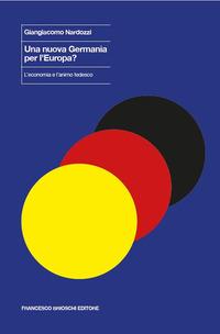 Vorderes Coverbild Una nuova Germania per l'Europa? L'economia e l'animo tedesco