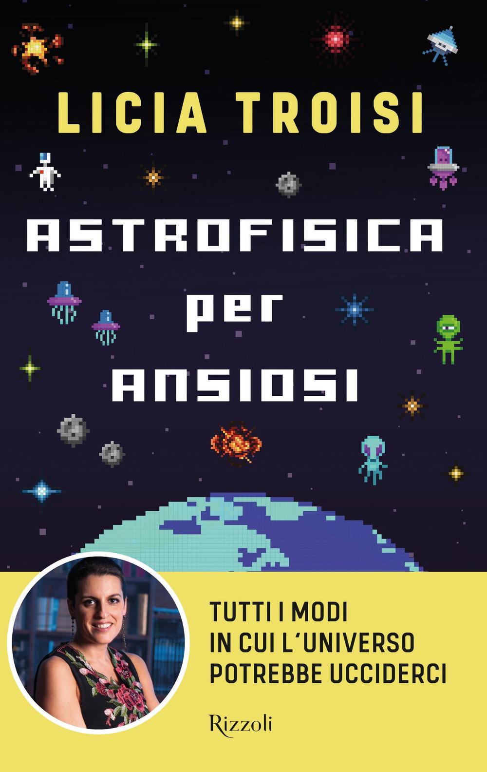 Vorderes Coverbild Astrofisica per ansiosi. Tutti i modi in cui l'universo potrebbe ucciderci