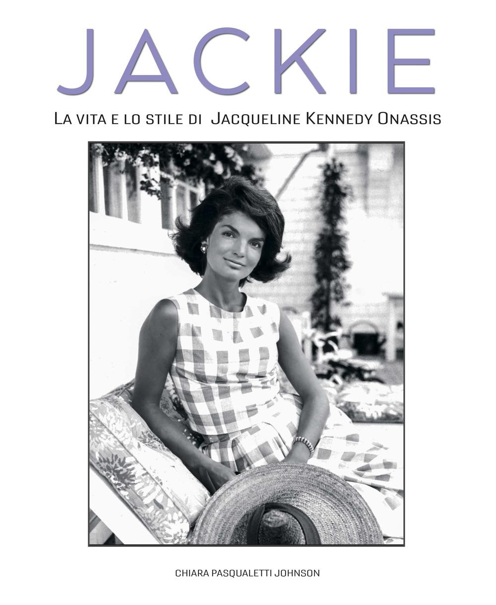 Vorderes Coverbild Jackie Kennedy. La vita e lo stile di Jacqueline Kennedy Onassis