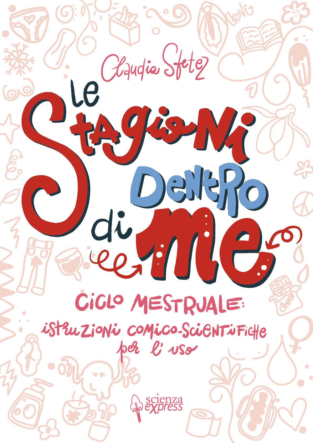 Vorderes Coverbild Le stagioni dentro di me. Ciclo mestruale: istruzioni comico-scientifiche per l'uso