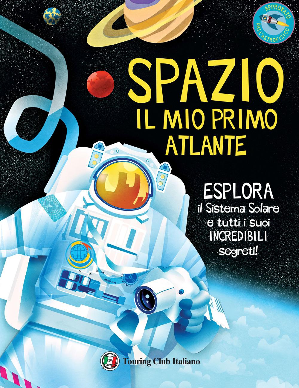 Vorderes Coverbild Spazio. Il mio primo atlante. Esplora il sistema solare e tutti i suoi incredibili segreti!