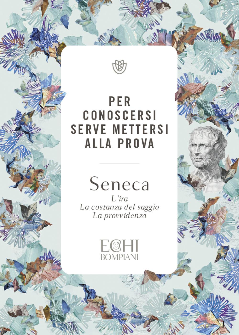 Vorderes Coverbild Per conoscersi serve mettersi alla prova. L'ira. La costanza del saggio. La provvidenza