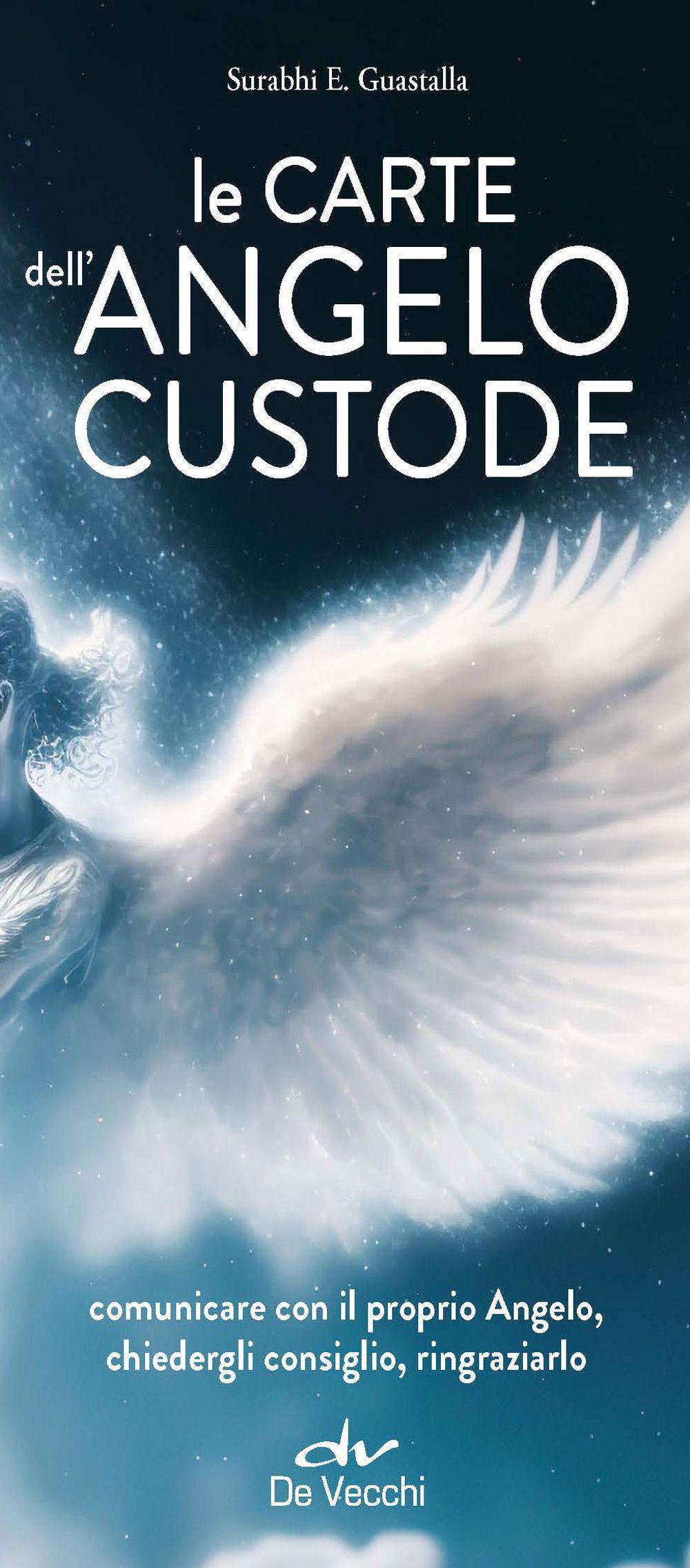 Vorderes Coverbild Le carte dell'angelo custode. Comunicare con il proprio angelo, chiedergli consiglio, ringraziarlo