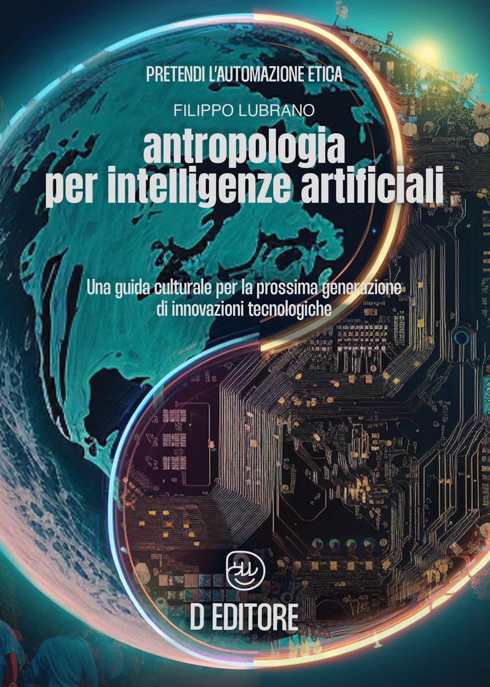 Vorderes Coverbild Antropologia per Intelligenze Artificiali. Una guida culturale per la prossima generazione di innovazioni tecnologiche
