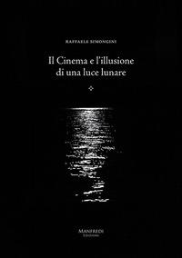 Vorderes Coverbild Il cinema e l'illusione di una luce lunare
