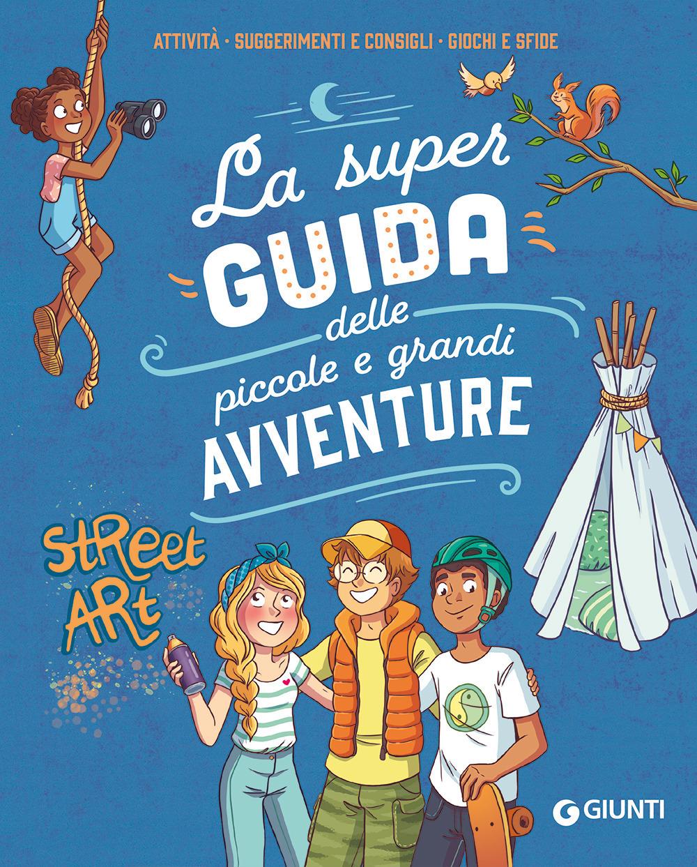 Vorderes Coverbild La super guida delle piccole e grandi avventure. Attività, suggerimenti e consigli, giochi e sfide