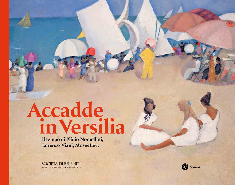 Vorderes Coverbild Accadde in Versilia. Il tempo di Plinio Lomellini, Lorenzo Viani, Moses Levy