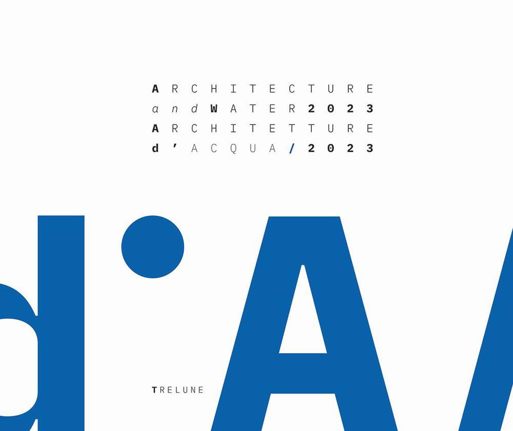 Vorderes Coverbild Architecture and Water 2023. From the Garda Lake to the Po River-Architetture d'Acqua 2023