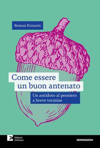 Vorderes Coverbild The Good Ancestor: How to Think Long Term in a Short-Term World