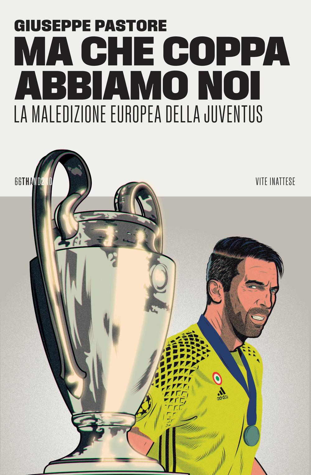 Vorderes Coverbild Ma che Coppa abbiamo noi. La maledizione europea della Juventus