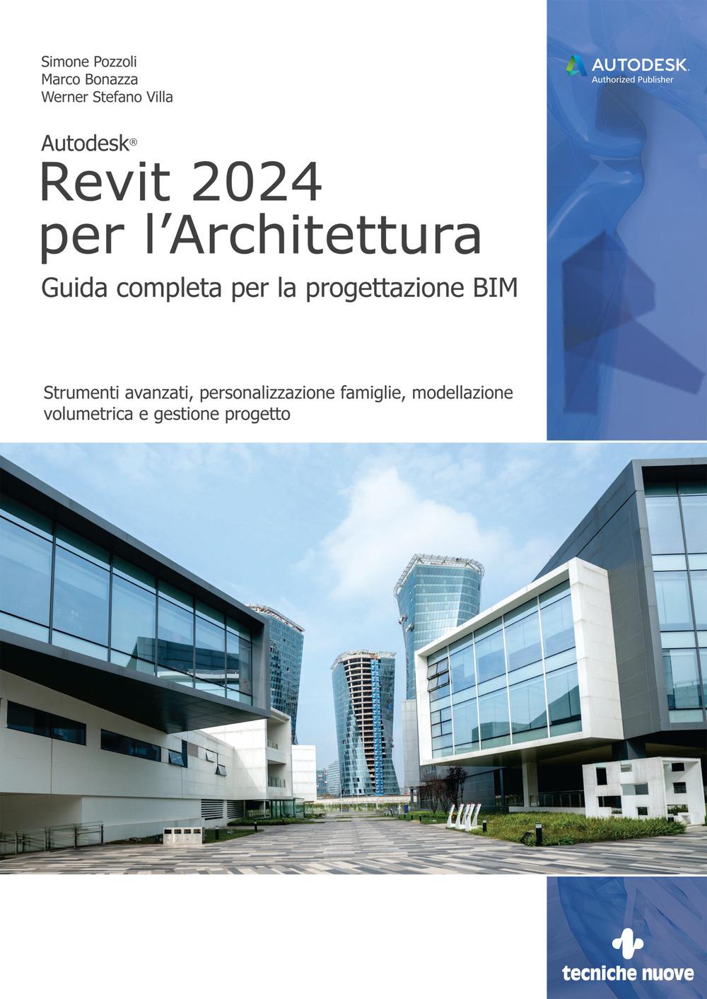 Vorderes Coverbild Autodesk Revit 2024 per l'architettura. Guida completa per la progettazione BIM. Strumenti avanzati, personalizzazione famiglie, modellazione volumetrica e gestione progetto