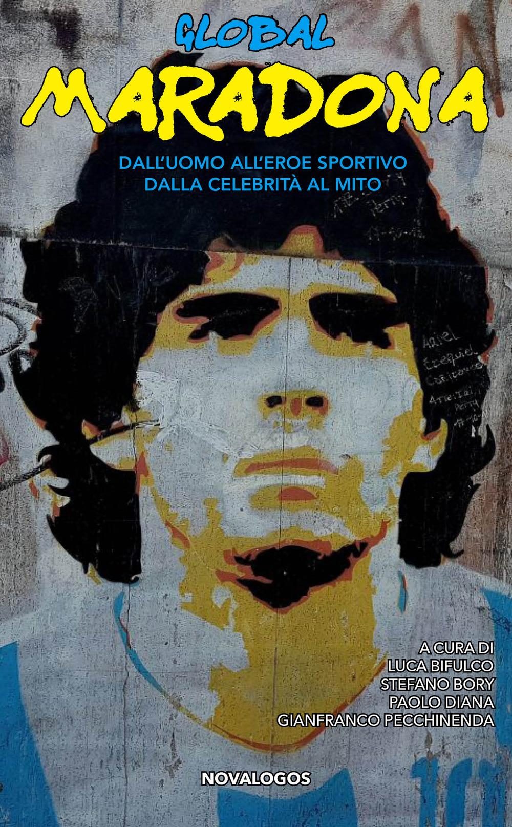 Vorderes Coverbild Global Maradona. Dall'uomo all'eroe sportivo dalla celebrità al mito