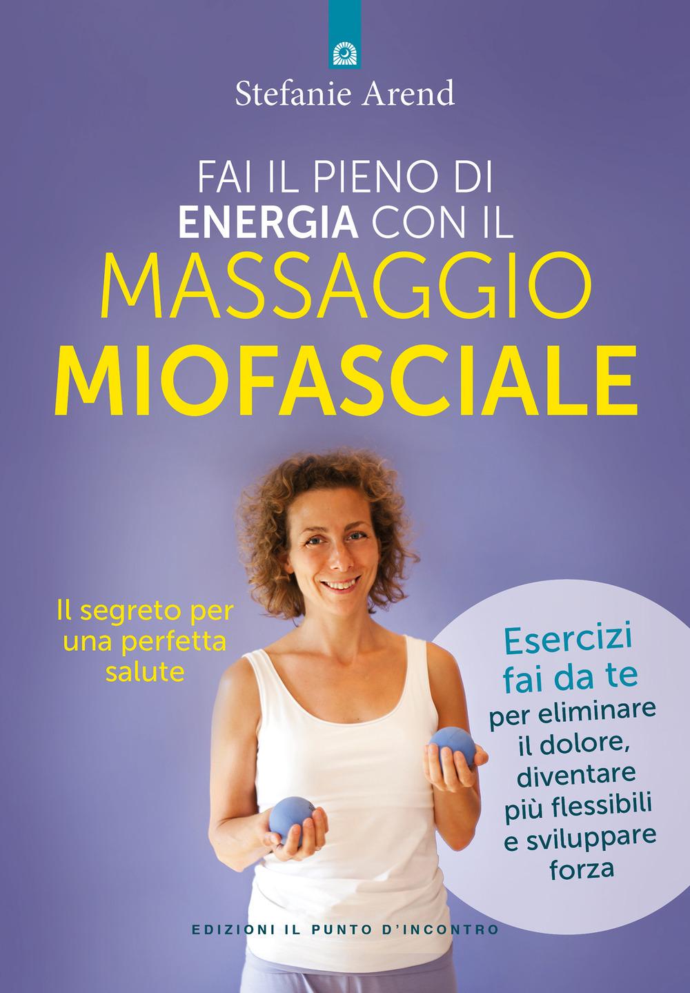 Vorderes Coverbild Fai il pieno di energia con il massaggio miofasciale