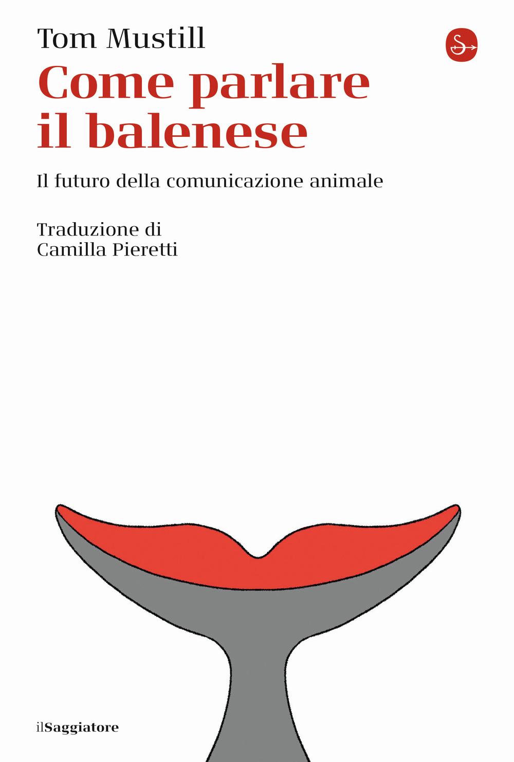 Vorderes Coverbild Come parlare il balenese. Il futuro della comunicazione animale