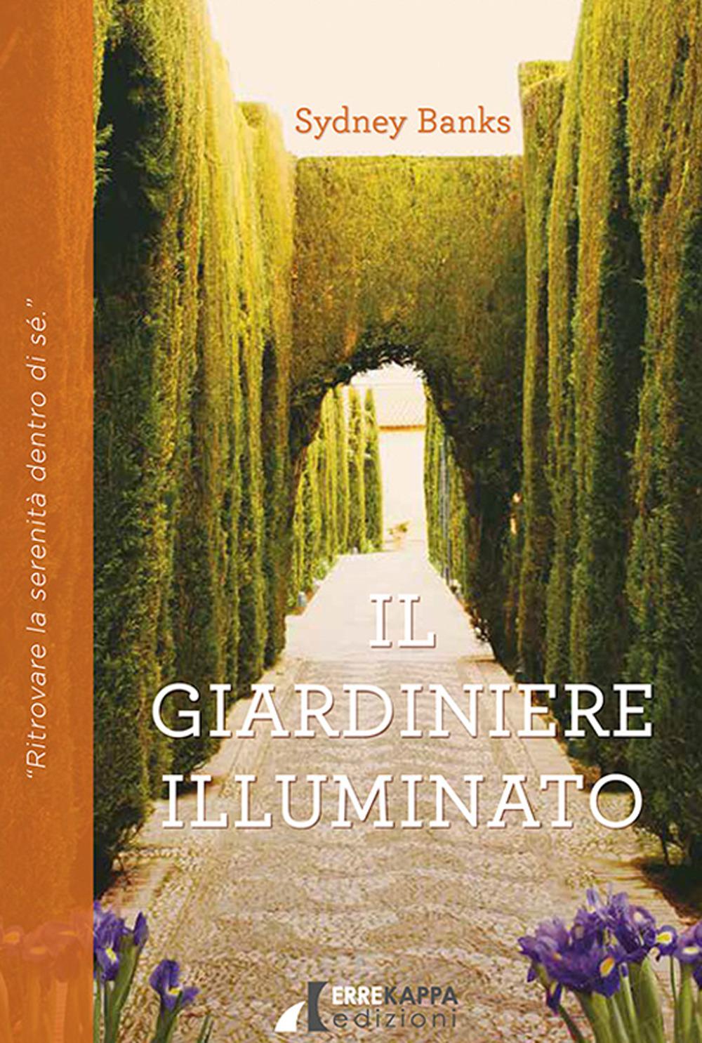 Vorderes Coverbild Il giardiniere illuminato. Ritrovare la serenità dentro di sé