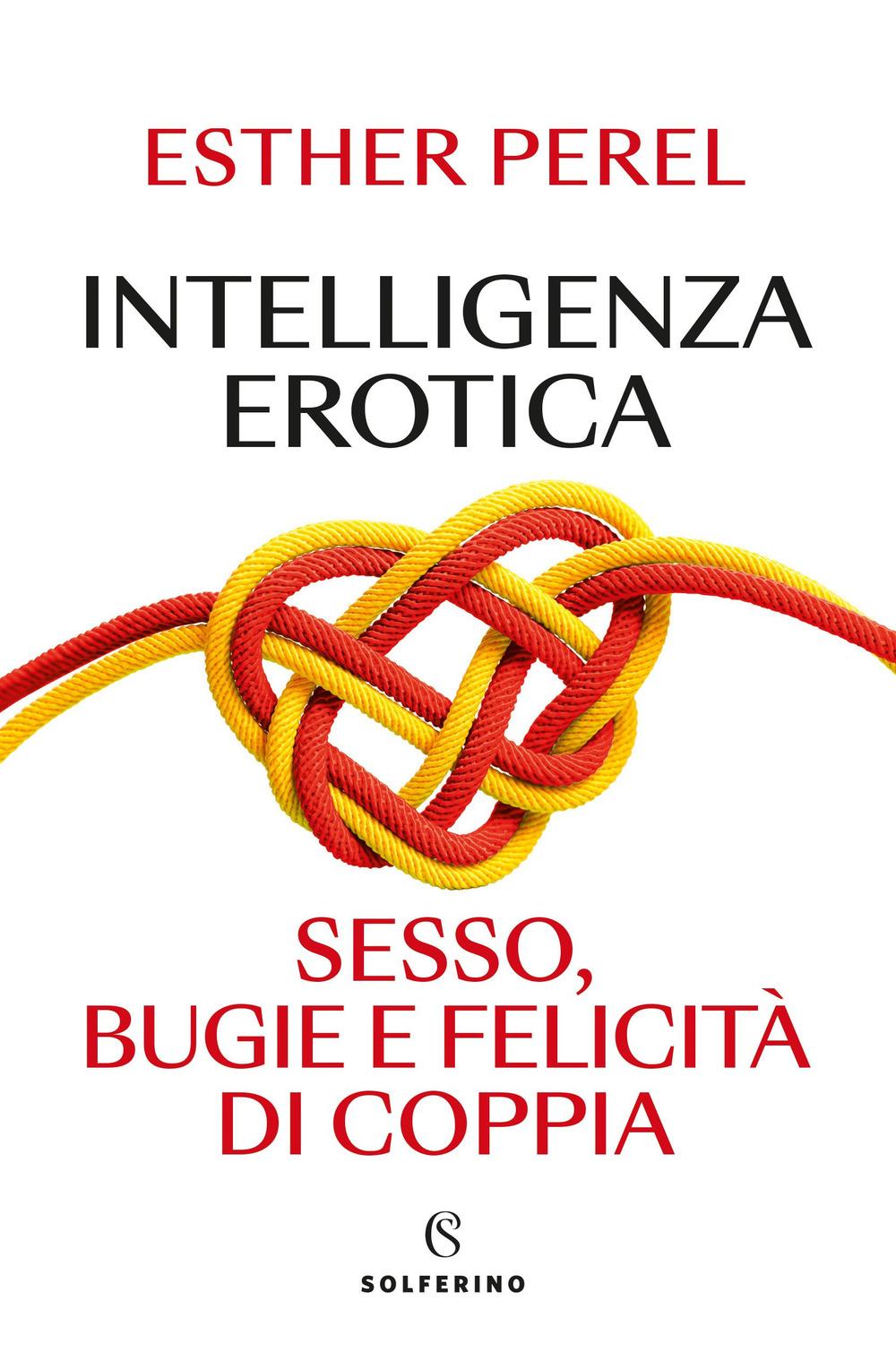 Vorderes Coverbild Intelligenza erotica. Sesso, bugie e felicità di coppia