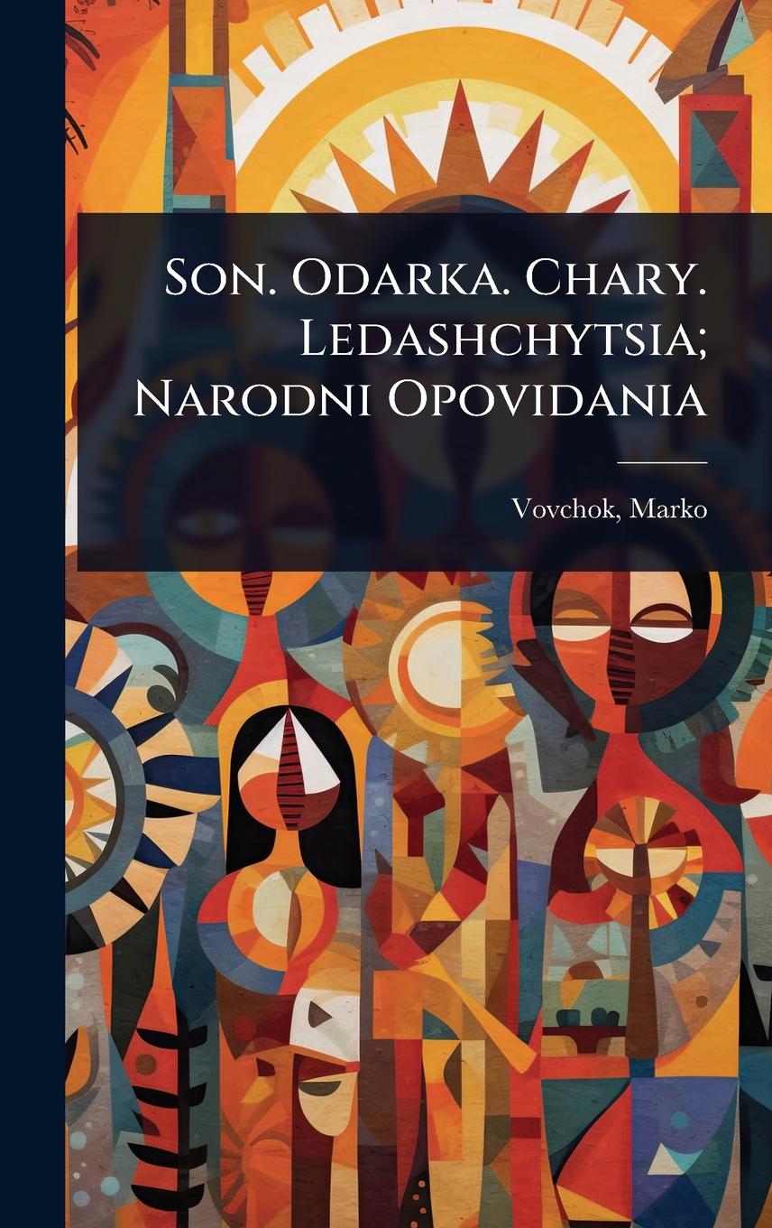 Vorderes Coverbild Son. Odarka. Chary. Ledashchytsia; Narodni Opovidania