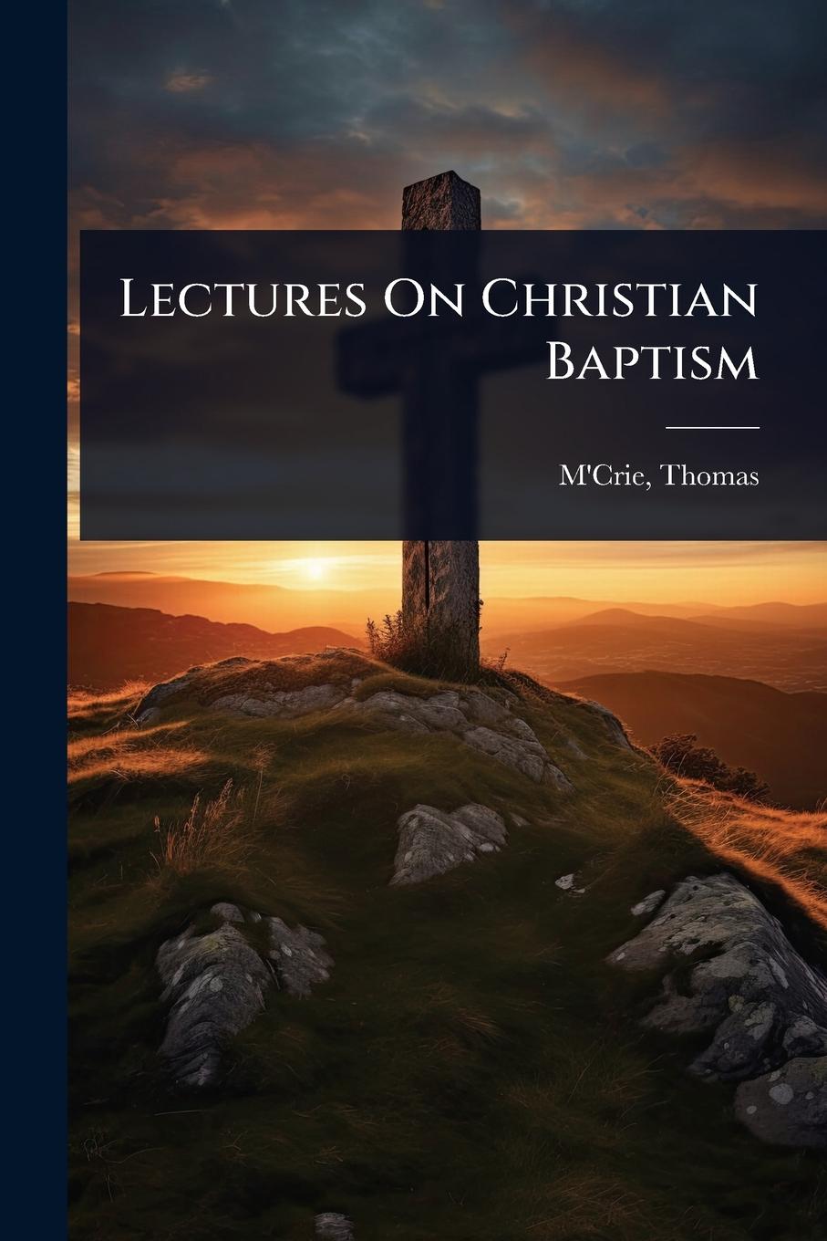 Vorderes Coverbild Lectures On Christian Baptism