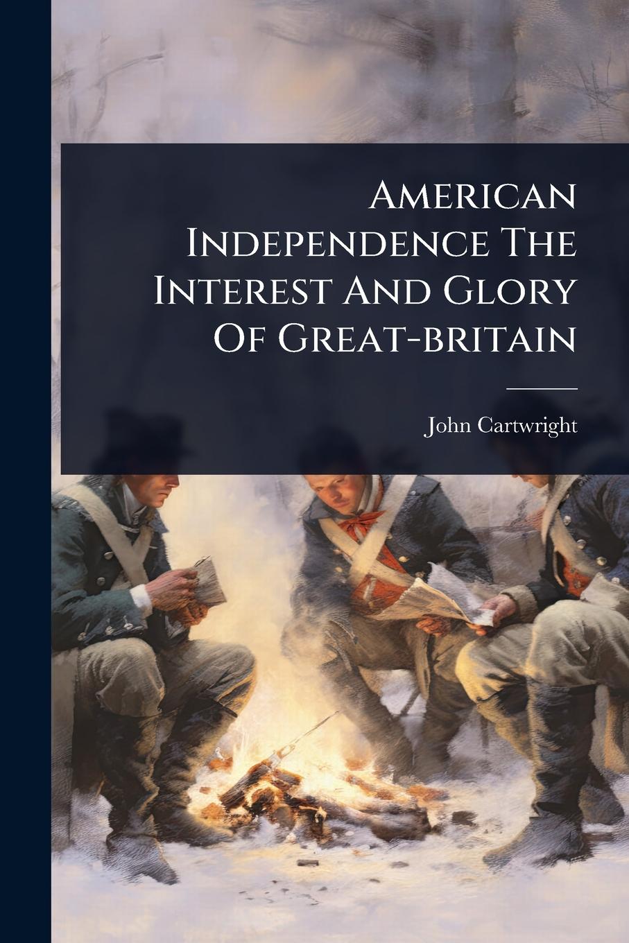 Vorderes Coverbild American Independence The Interest And Glory Of Great-britain