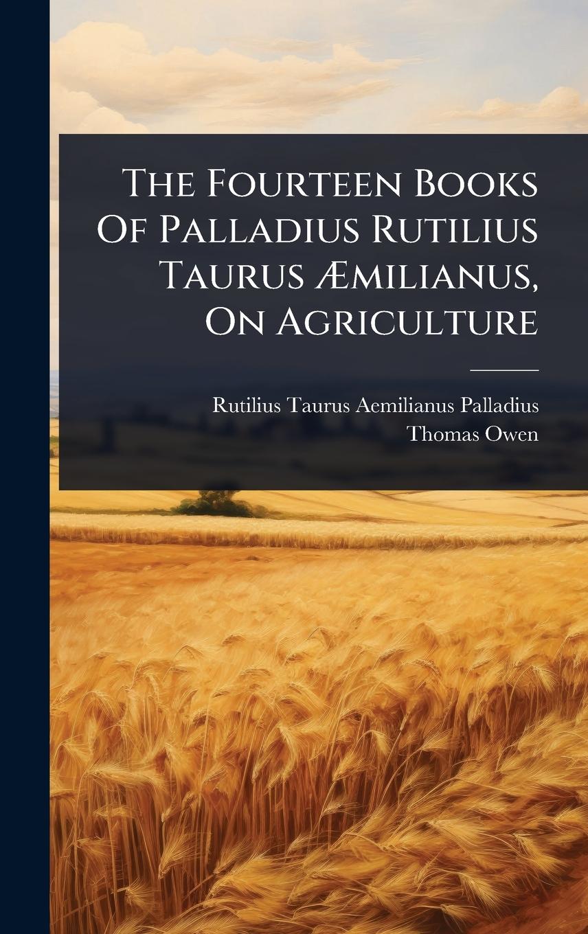 Vorderes Coverbild The Fourteen Books Of Palladius Rutilius Taurus Ãmilianus, On Agriculture
