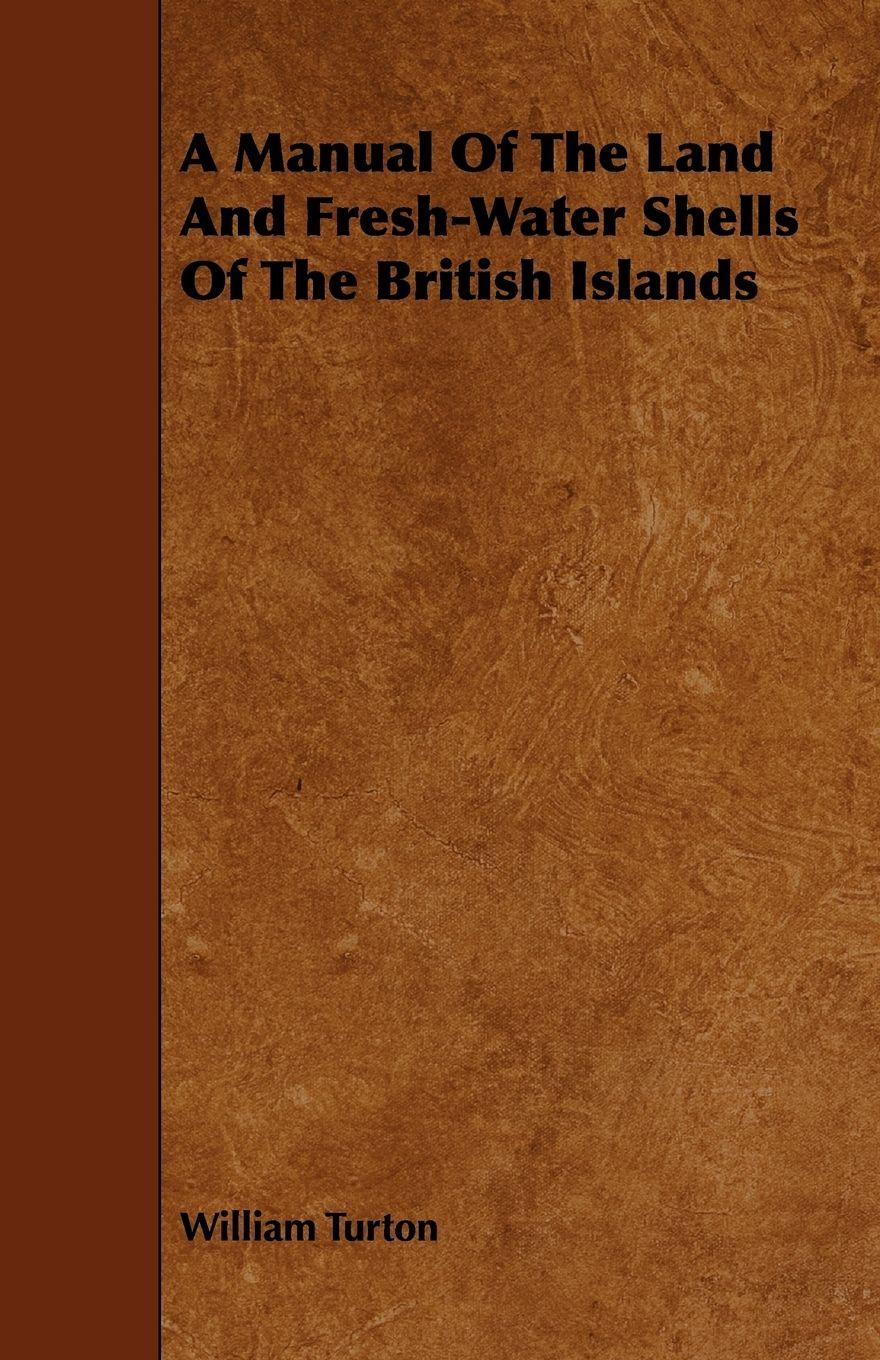 Vorderes Coverbild A Manual Of The Land And Fresh-Water Shells Of The British Islands