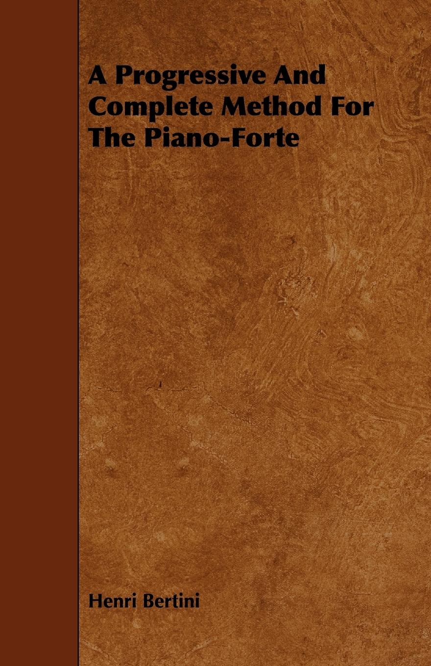 Vorderes Coverbild A Progressive and Complete Method for the Piano-Forte