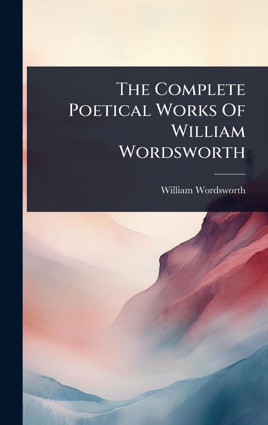 Vorderes Coverbild The Complete Poetical Works Of William Wordsworth