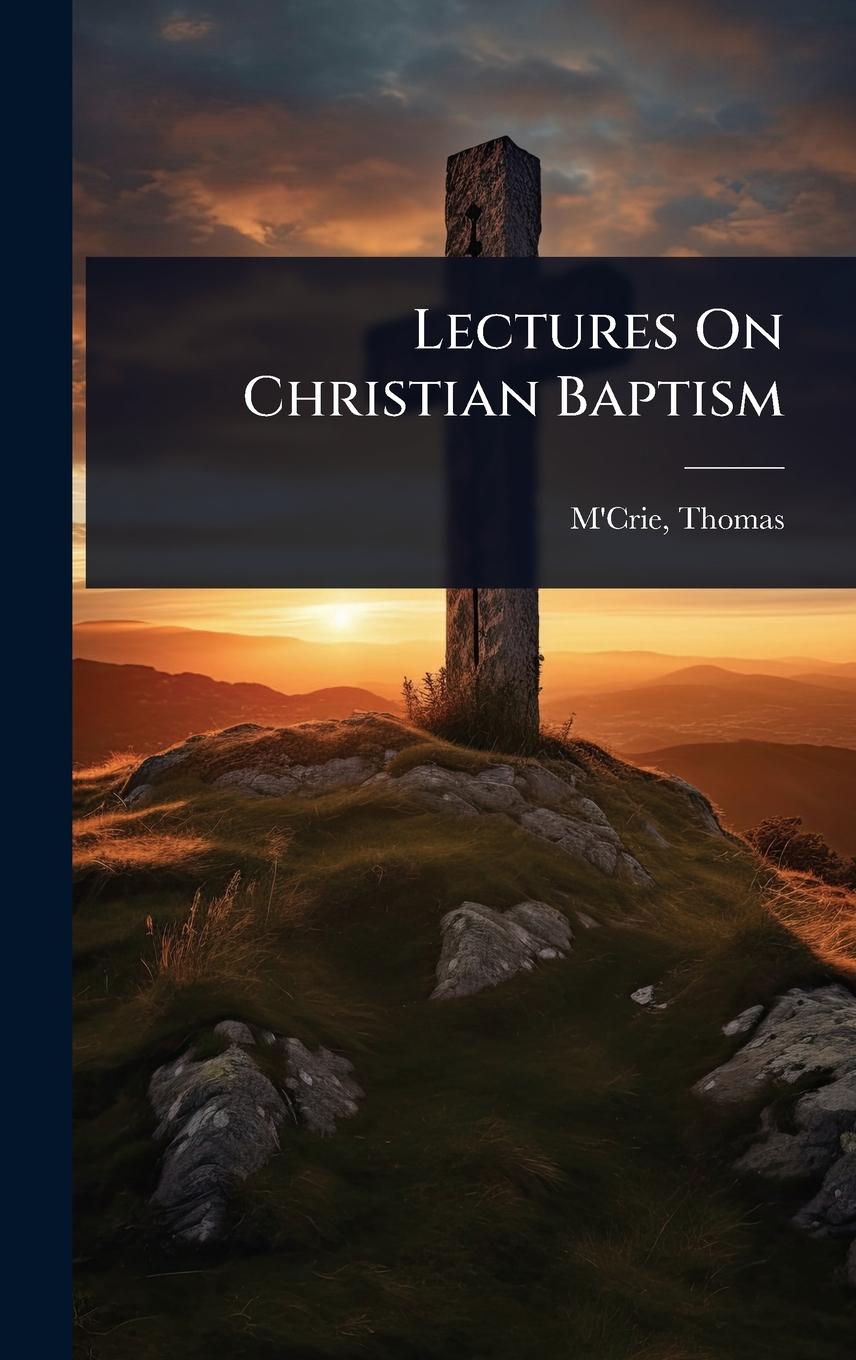 Vorderes Coverbild Lectures On Christian Baptism