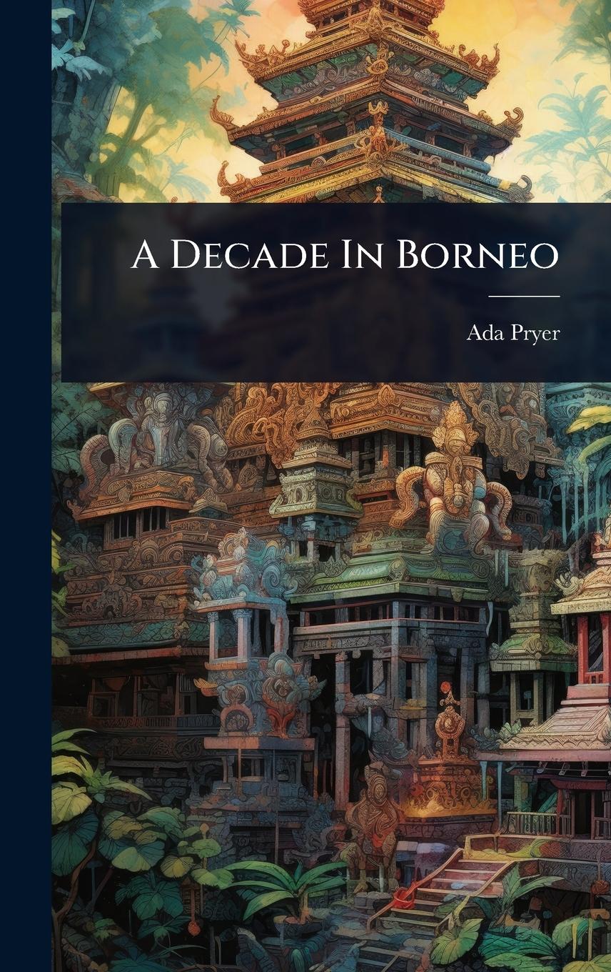 Vorderes Coverbild A Decade In Borneo