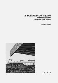 Vorderes Coverbild Il potere di un segno. Le mura serviane alla stazione Termini