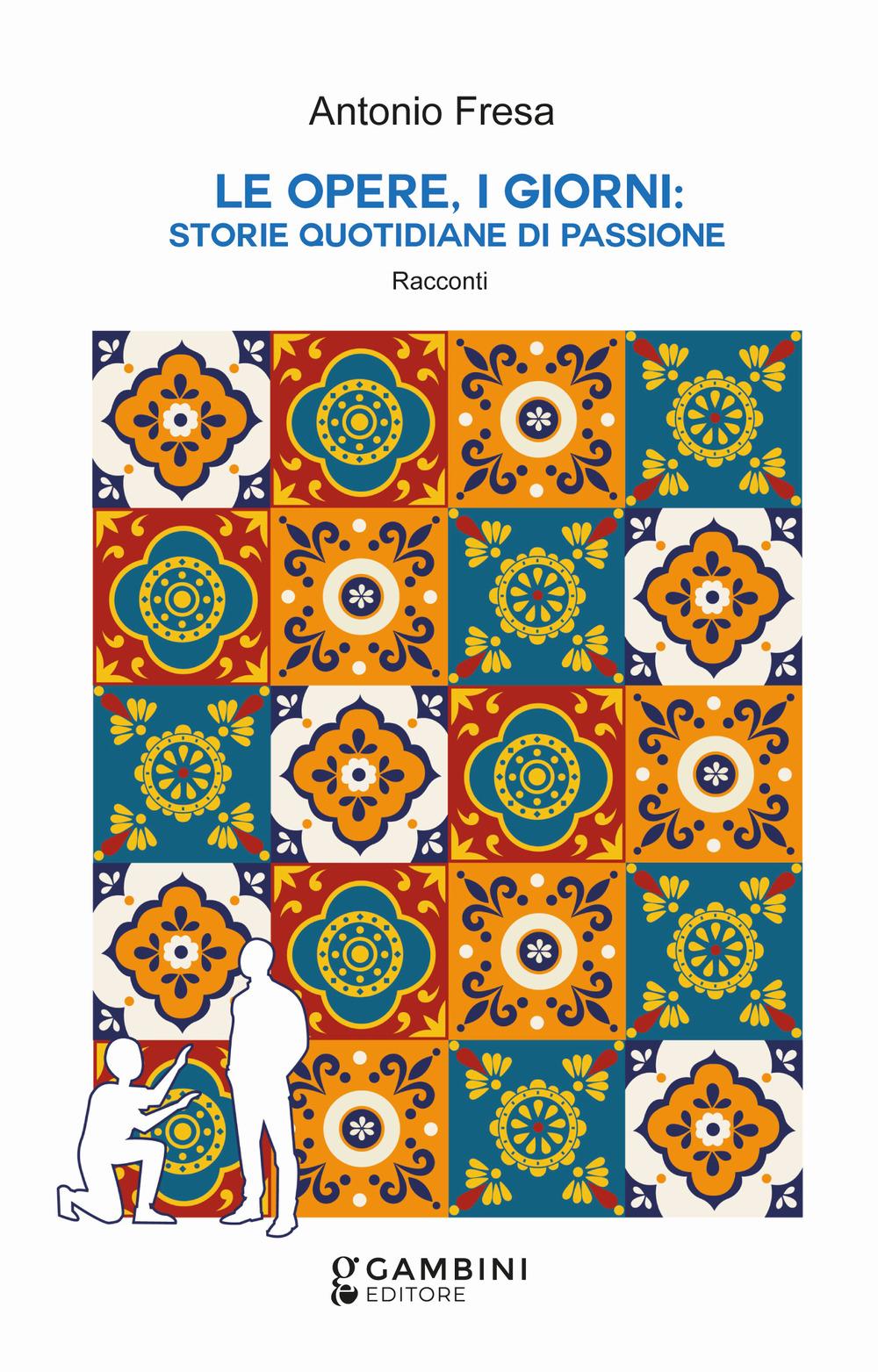 Vorderes Coverbild Le opere, i giorni: storie quotidiane di passione. Racconti