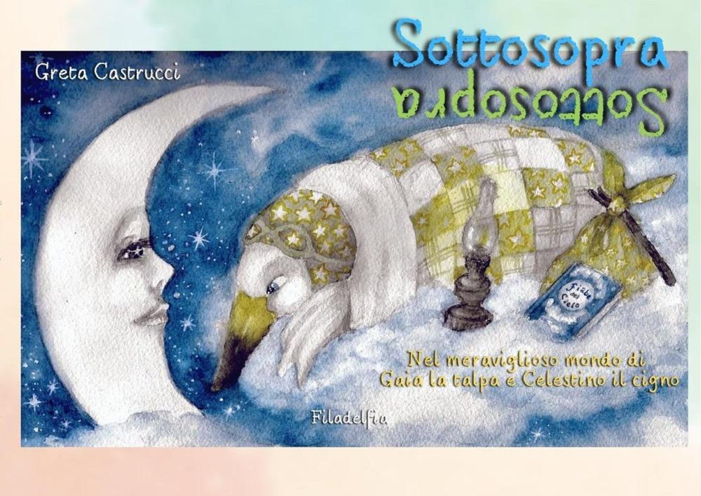 Vorderes Coverbild Sottosopra. Nel meraviglioso mondo di Gaia la talpa e Celestino il cigno
