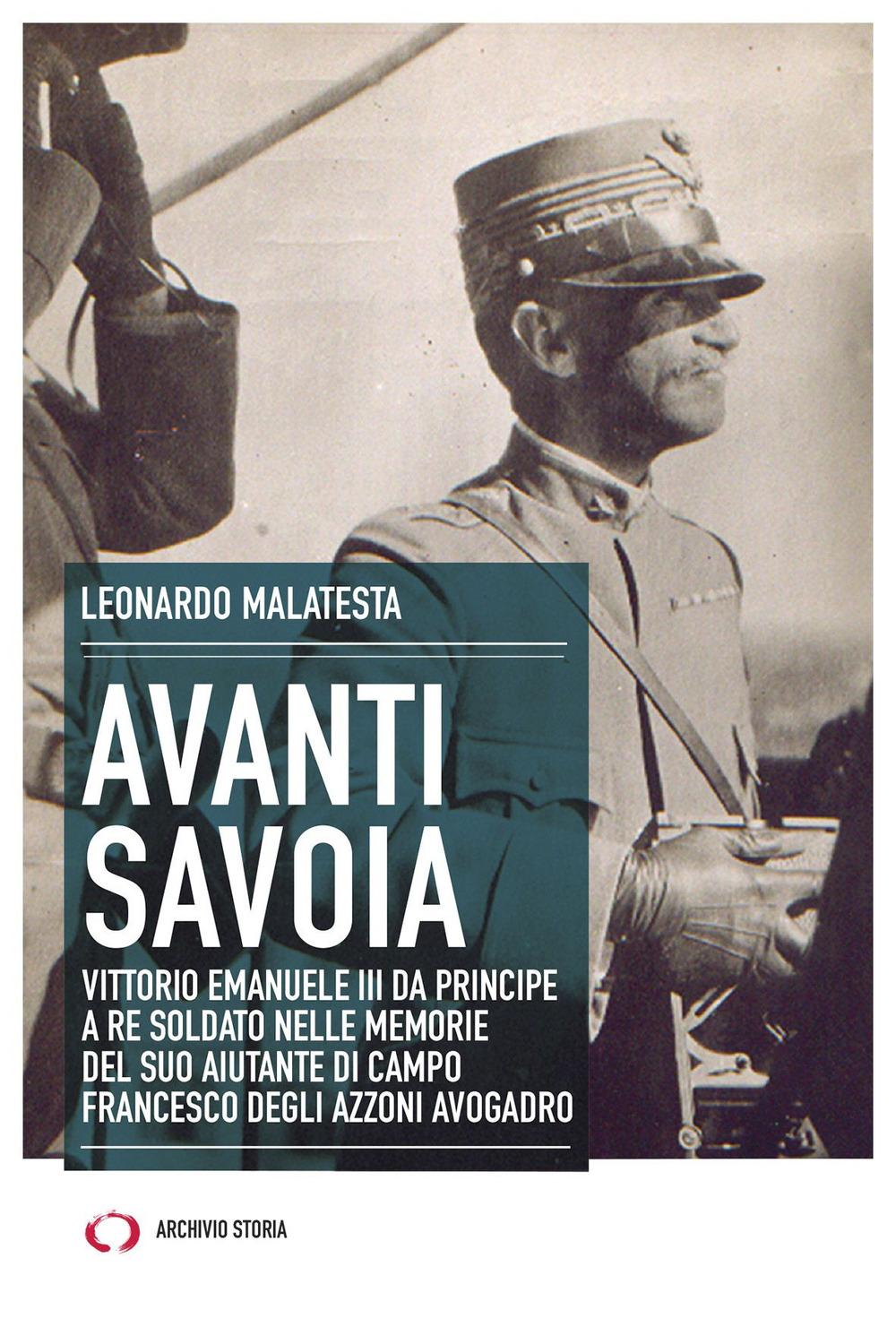 Vorderes Coverbild Avanti Savoia. Vittorio Emanuele III da principe a re soldato nelle memorie del suo aiutante di campo Francesco degli Azzoni Avogadro