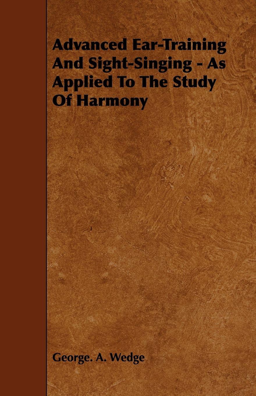 Vorderes Coverbild Advanced Ear-Training And Sight-Singing - As Applied To The Study Of Harmony