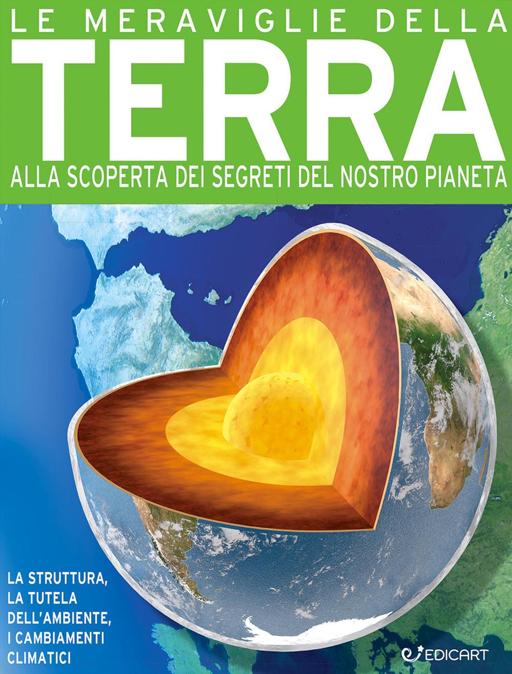 Vorderes Coverbild Le meraviglie della terra. Alla scoperta dei segreti del nostro pianeta