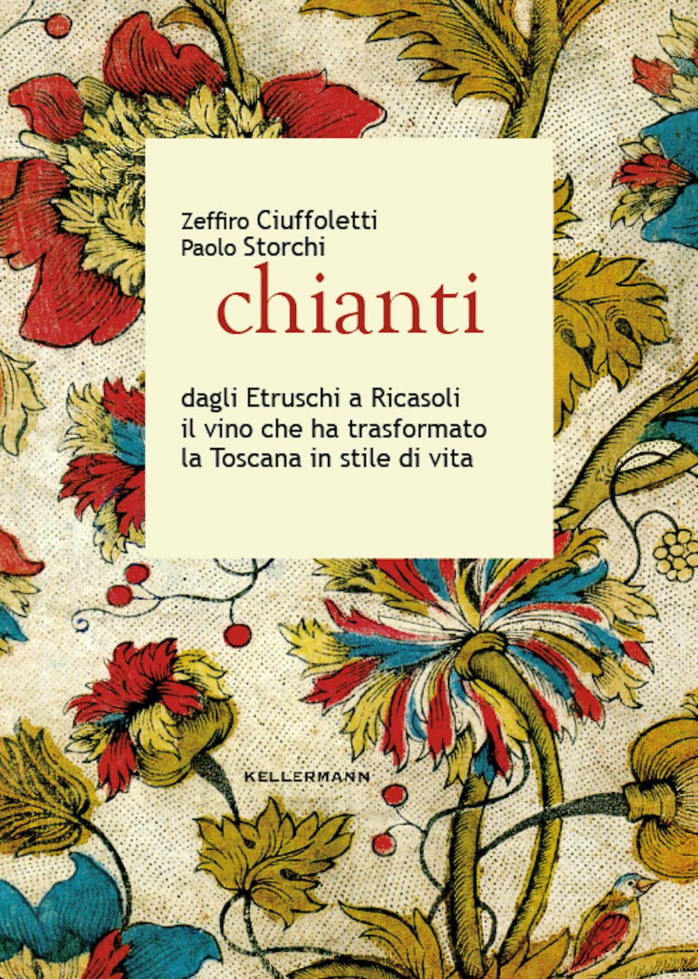 Vorderes Coverbild Chianti dagli Etruschi a Ricasoli il vino che ha trasformato la Toscana in stile di vita