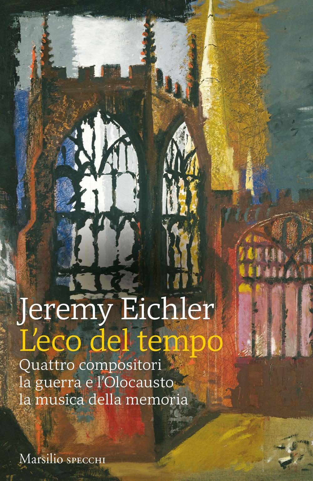Vorderes Coverbild L' eco del tempo. Quattro compositori, la guerra e l'Olocausto, la musica della memoria