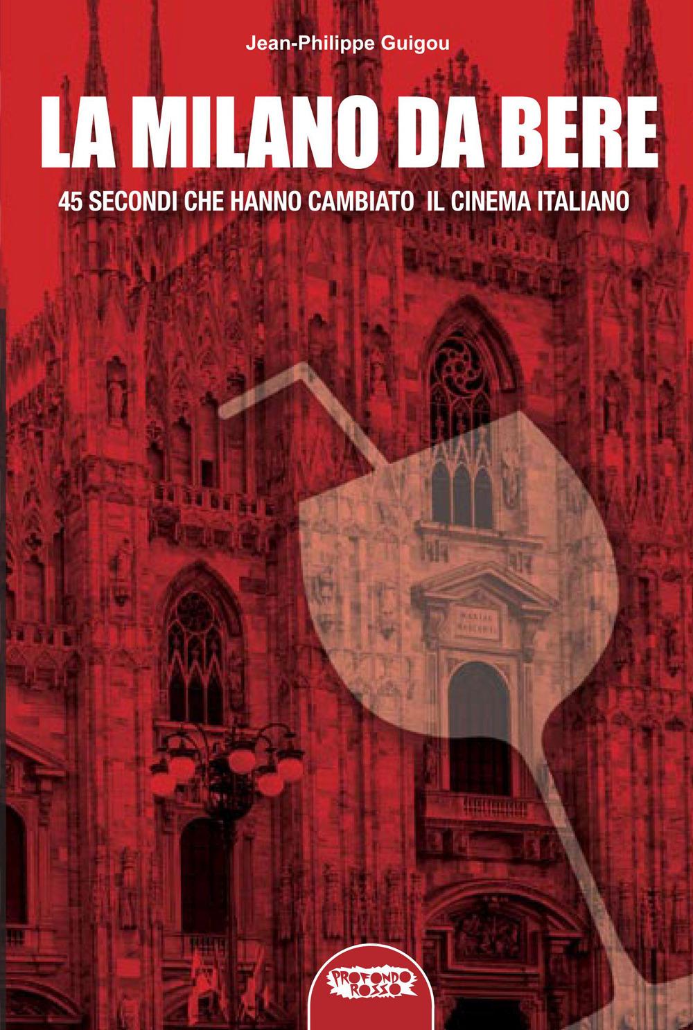 Vorderes Coverbild La «Milano da bere». 45 secondi che hanno cambiato il cinema italiano