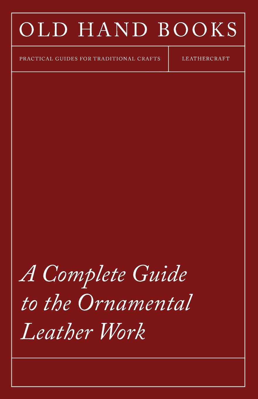 Vorderes Coverbild A Complete Guide to the Ornamental Leather Work