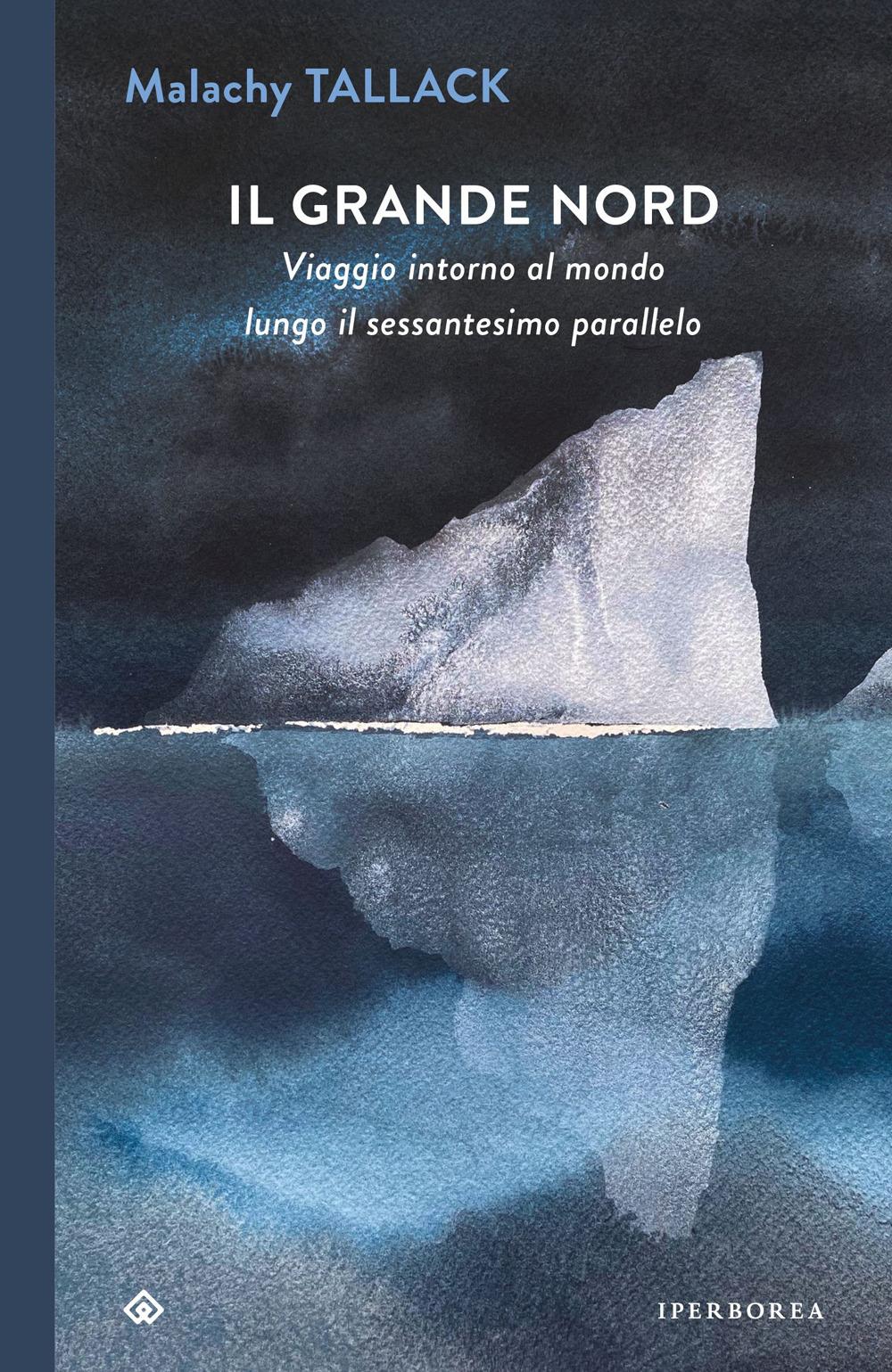 Vorderes Coverbild Il grande Nord. Viaggio intorno al mondo lungo il sessantesimo parallelo