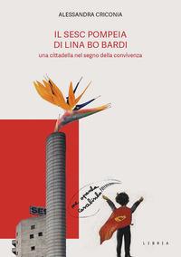 Vorderes Coverbild Il SESC Pompeia di Lina Bo Bardi, una cittadella nel segno della convivenza