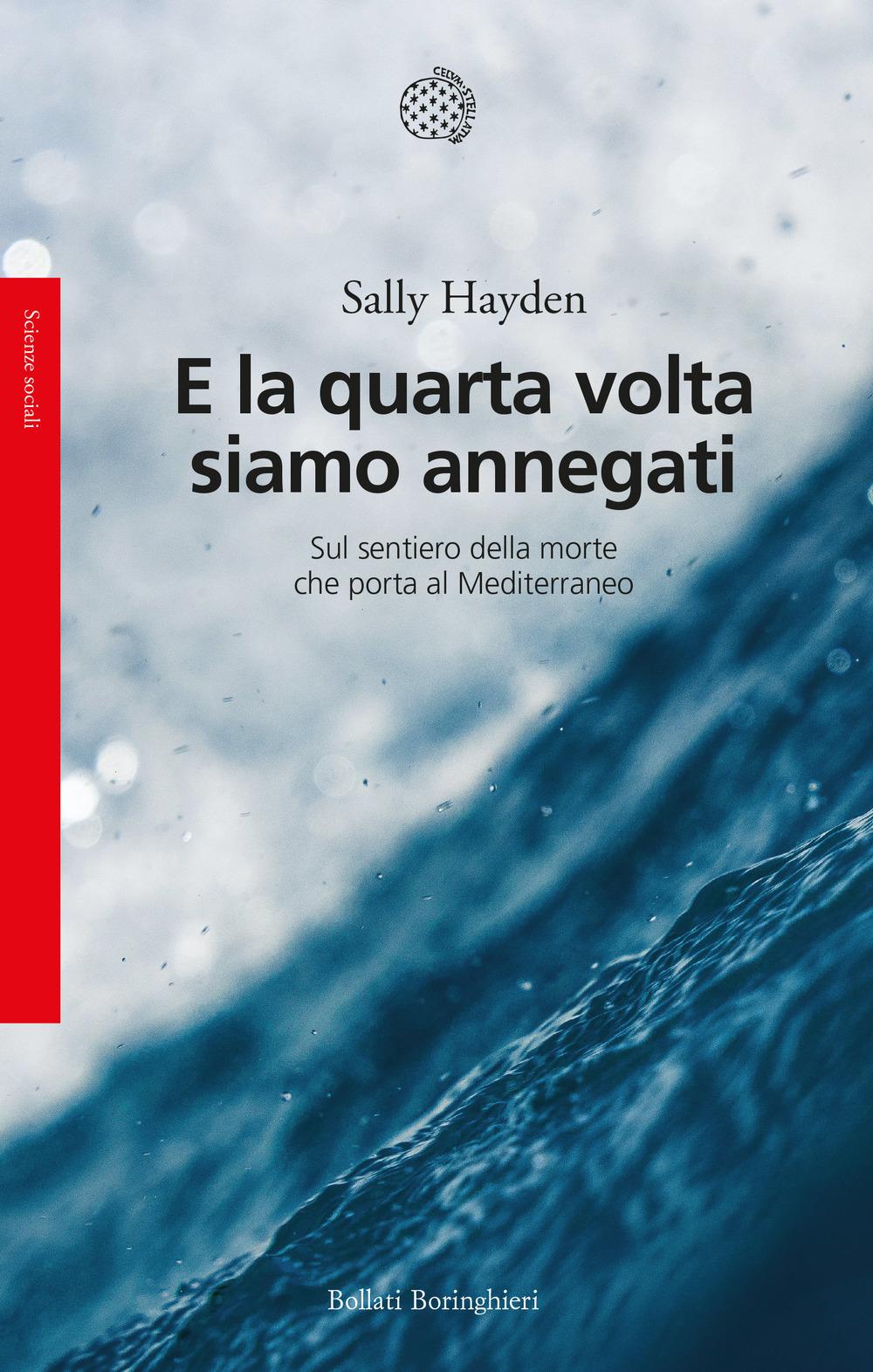 Vorderes Coverbild E la quarta volta siamo annegati. Sul sentiero della morte che porta al Mediterraneo