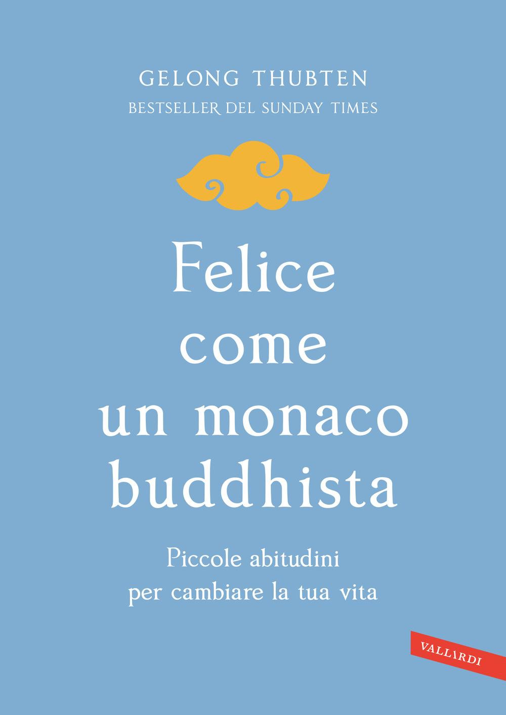 Vorderes Coverbild Felice come un monaco buddhista. Piccole abitudini per cambiare la tua vita