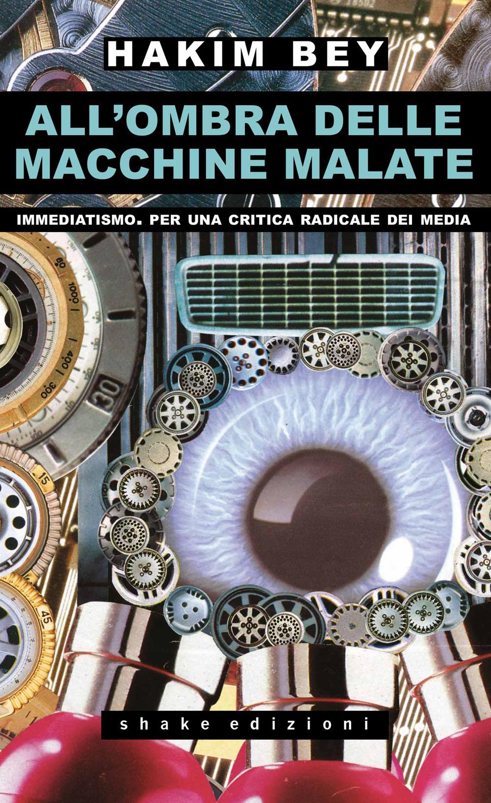 Vorderes Coverbild All'ombra delle macchine malate. Immediatismo. Per una critica radicale dei media