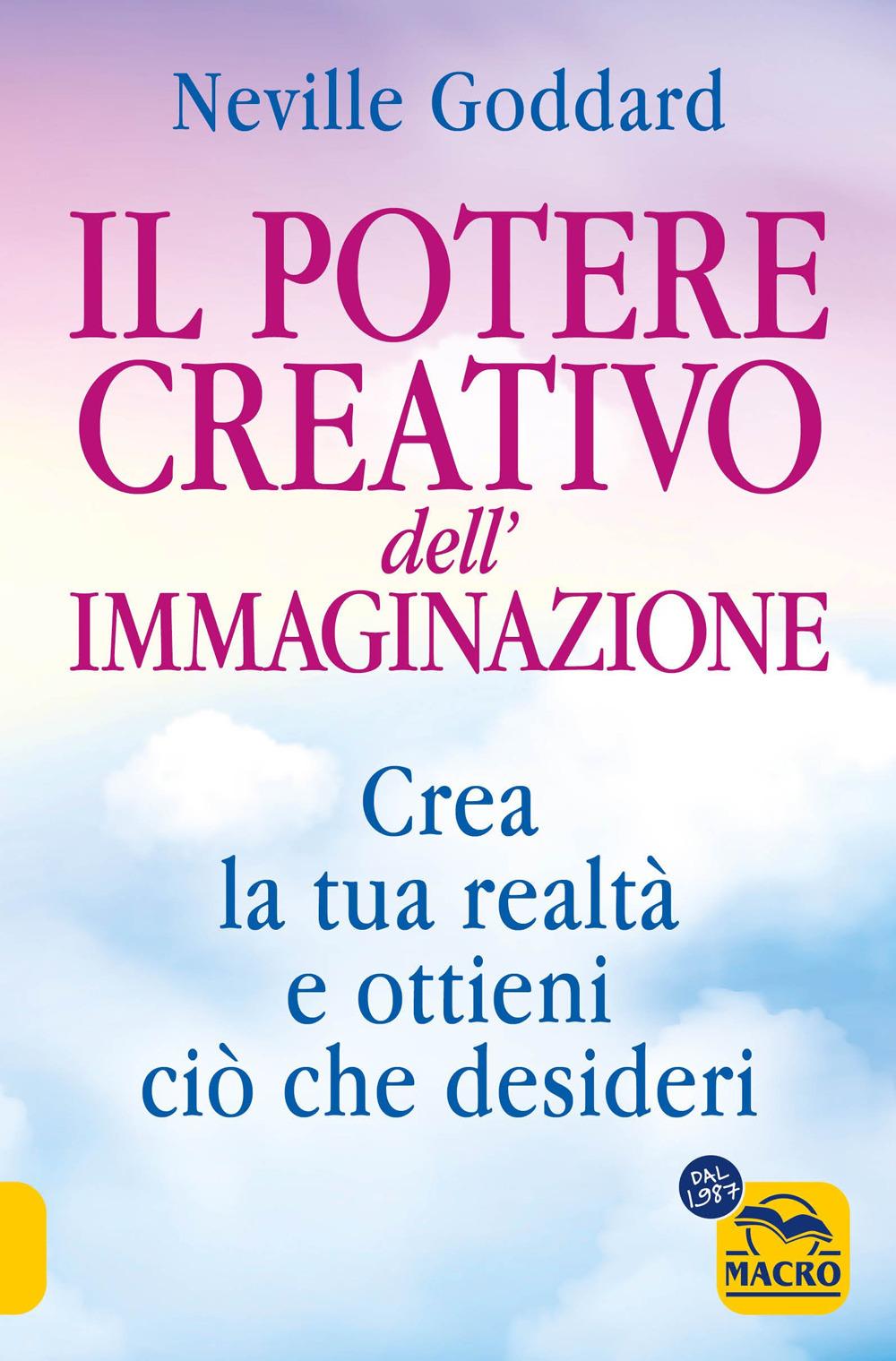Vorderes Coverbild Il potere creativo dell'immaginazione. Crea la tua realtà e ottieni ciò che desideri