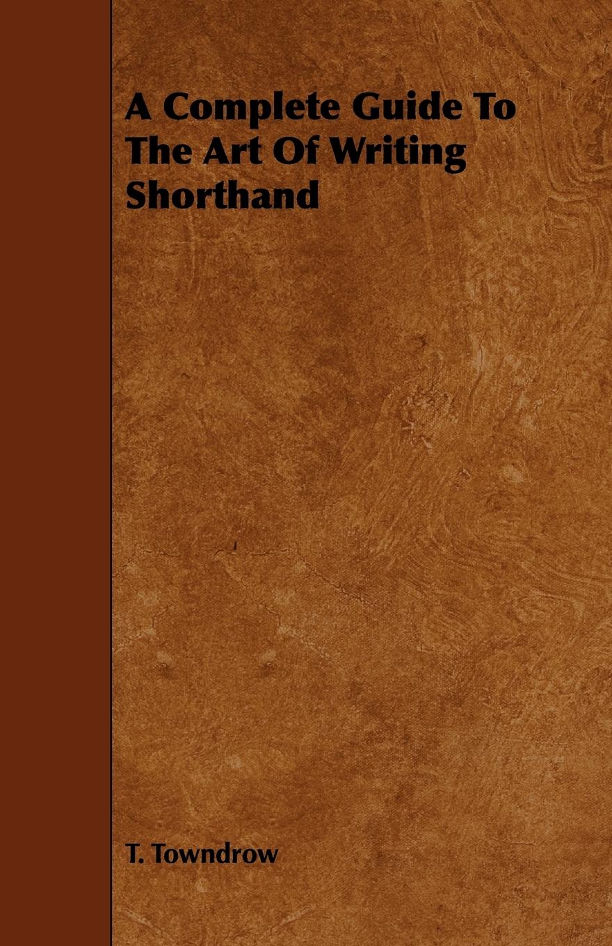 Vorderes Coverbild A Complete Guide To The Art Of Writing Shorthand