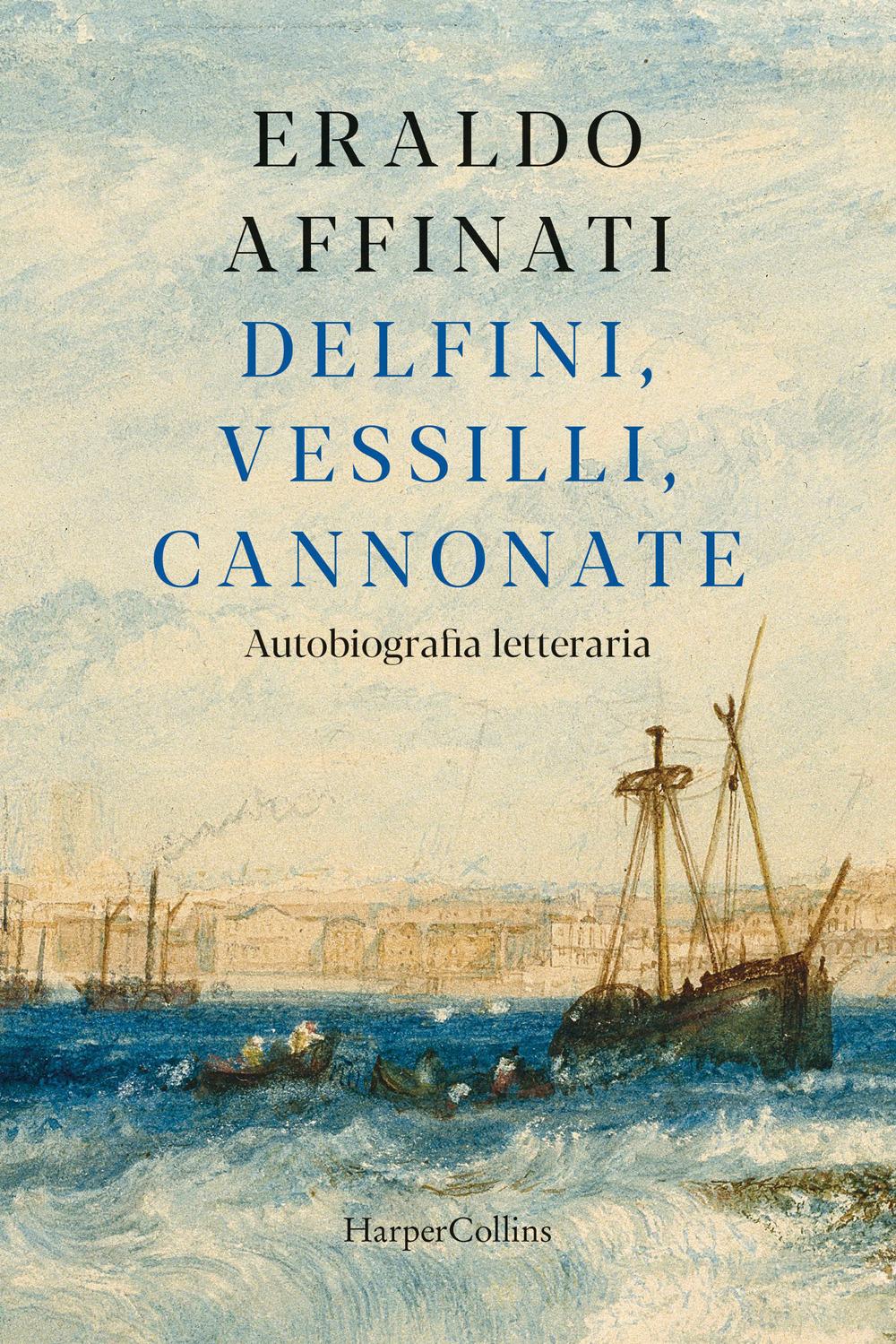 Vorderes Coverbild Delfini, vessilli, cannonate. Autobiografia letteraria