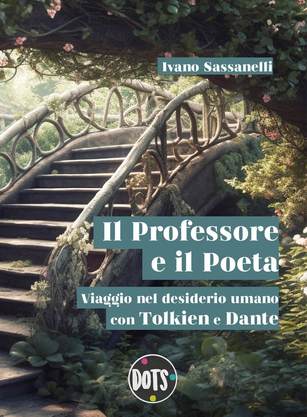 Vorderes Coverbild Il Professore e il Poeta. Viaggio nel desiderio umano con Tolkien e Dante