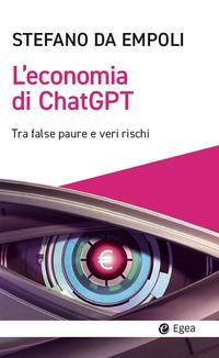 Vorderes Coverbild L' economia di ChatGPT. Tra false paure e veri rischi