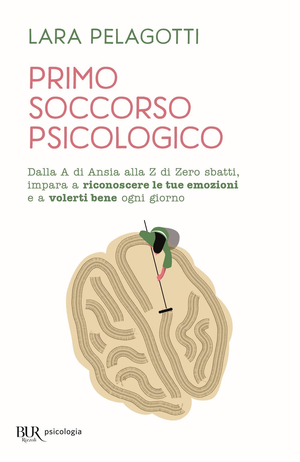 Vorderes Coverbild Primo soccorso psicologico. Dalla A di Ansia alla Z di Zero sbatti, impara a riconoscere le tue emozioni e a volerti bene ogni giorno